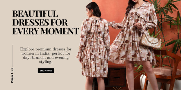 Beautiful & Premium Dresses for Women in India: Day, Brunch and Evening Outfits